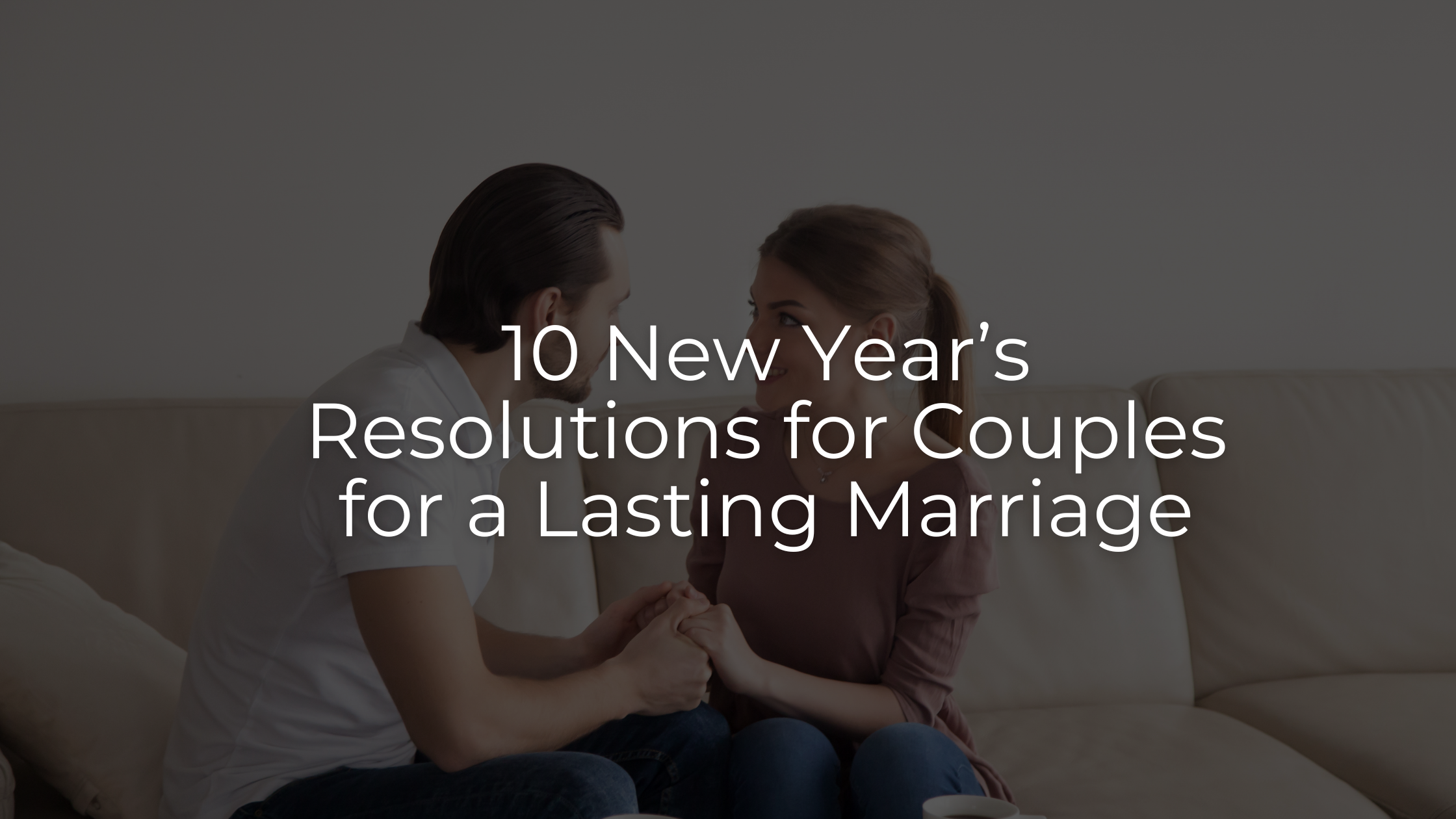 10 New Year’s Resolutions for Couples for a Lasting Marriage
