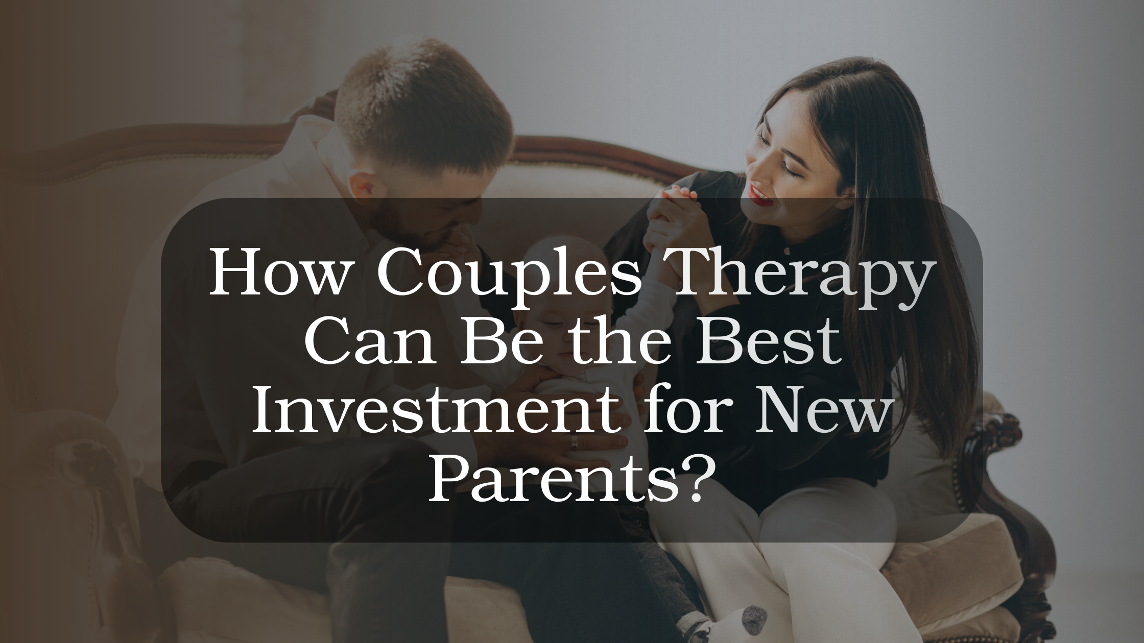 https://westhollywoodcouples.com/how-couples-therapy-can-be-the-best-investment-for-new-parents/