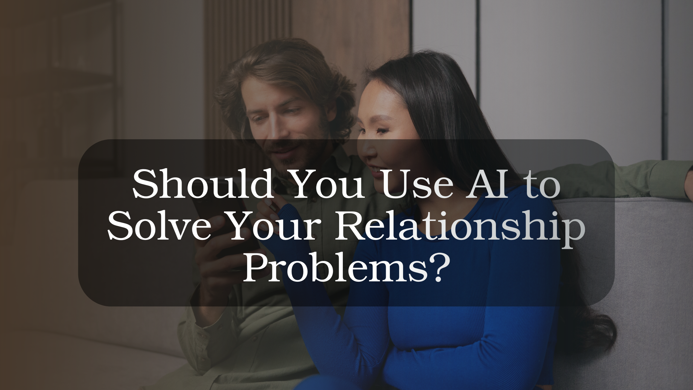 Couple sitting apart using phones with an AI interface visible, illustrating the role of artificial intelligence in solving relationship problems