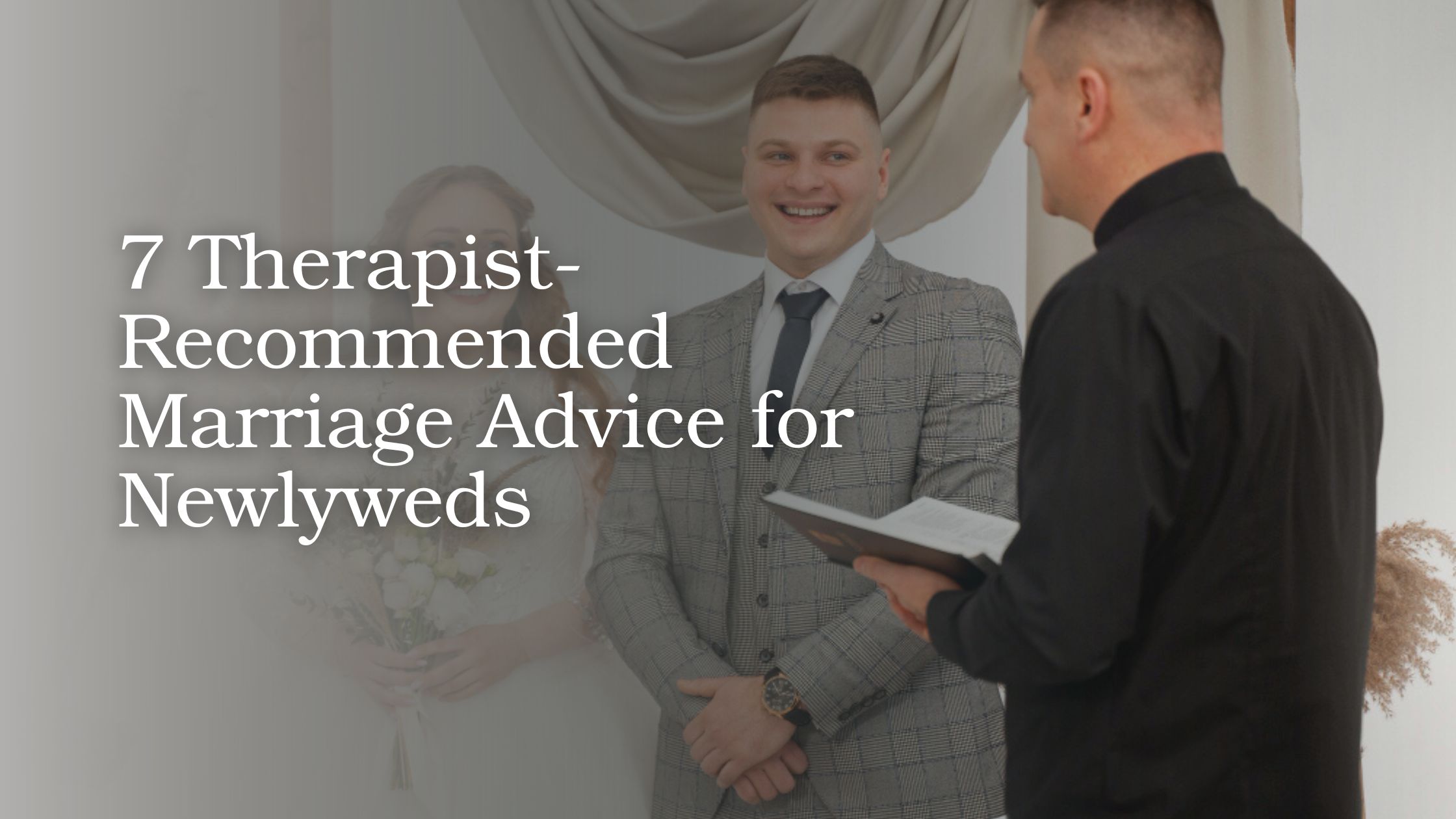 Therapist-recommended marriage advice for newlyweds focusing on communication, trust, and building a strong relationship foundation