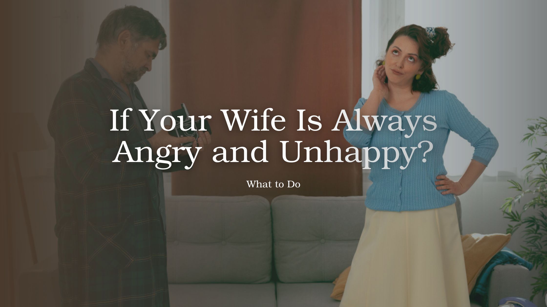 Couple sitting apart with tense expressions during an argument, illustrating a relationship where one partner feels consistently angry or unhappy