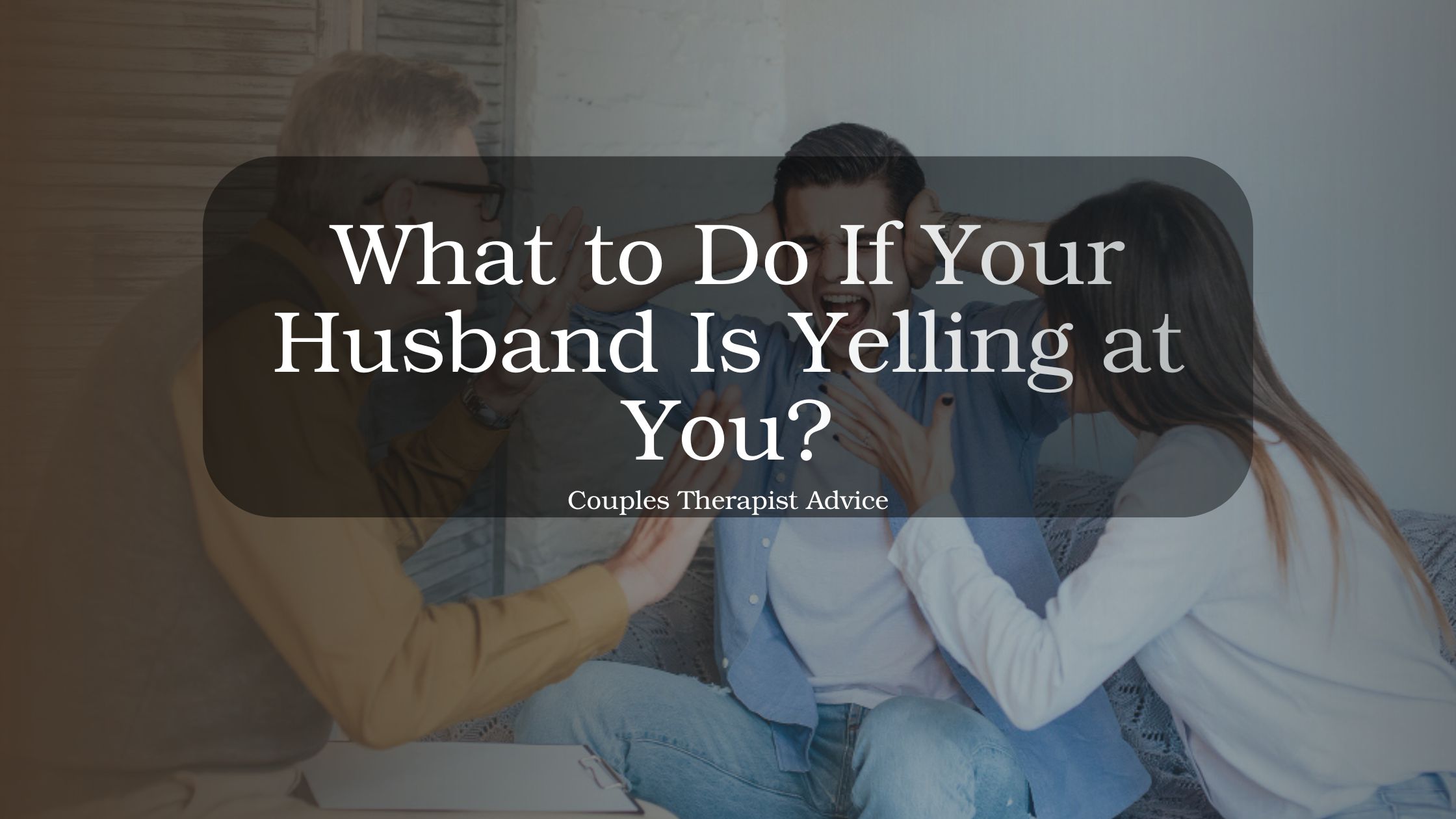 Woman feeling distressed while partner yells during an argument, representing emotional conflict and guidance on handling yelling in a relationship