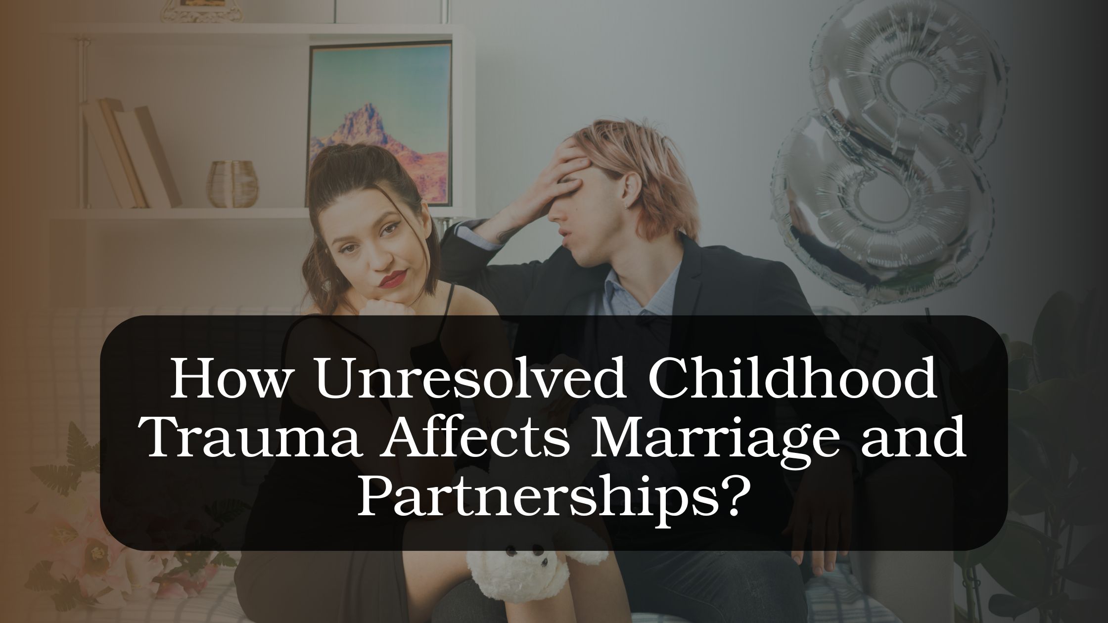 Couple sitting together in emotional distress, illustrating how unresolved childhood trauma can affect marriage, trust, communication, and emotional connection.